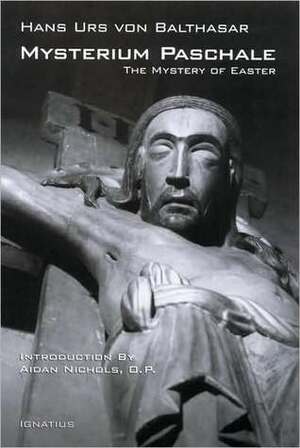 Mysterium Paschale: The Mystery of Easter by Hans Urs von Balthasar, Aidan Nichols