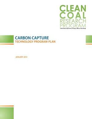 Carbon Capture: Technology Program Plan by Office of Fossil Energy, U. S. Department of Energy