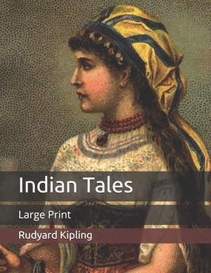 Indian Tales: Large Print by Rudyard Kipling