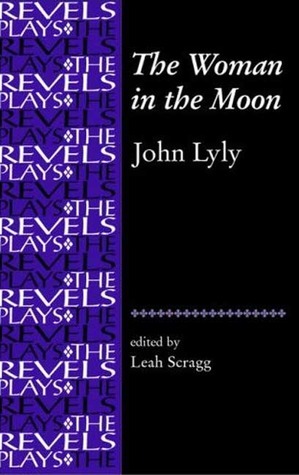 The Woman in the Moon by Leah Scragg, John Lyly