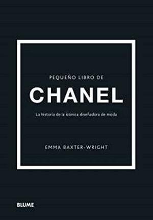 Pequeño libro de Chanel by Emma Baxter-Wright, Estel Vilaseca Álvarez, Cristina Rodriguez Fischer