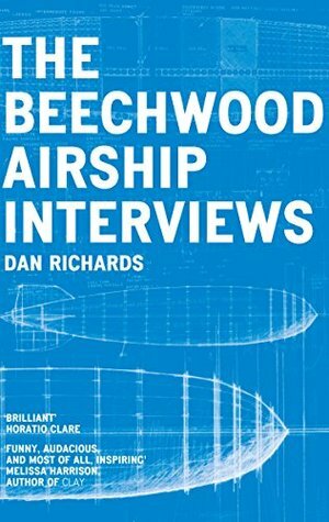 The Beechwood Airship Interviews by Dan Richards