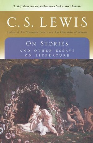 On Stories: And Other Essays on Literature by C.S. Lewis