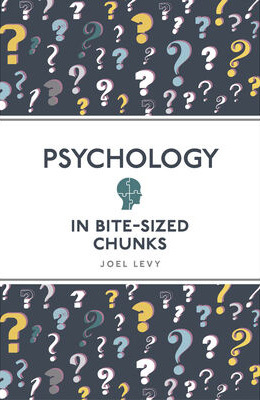 Psychology in Bite Sized Chunks by Joel Levy