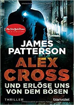 Und Erlöse Uns Von Dem Bösen by Edda Petri, James Patterson