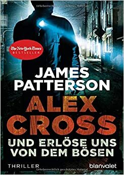 Und Erlöse Uns Von Dem Bösen by Edda Petri, James Patterson