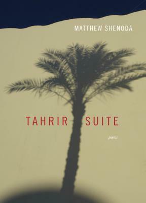 Tahrir Suite: Poems by Matthew Shenoda