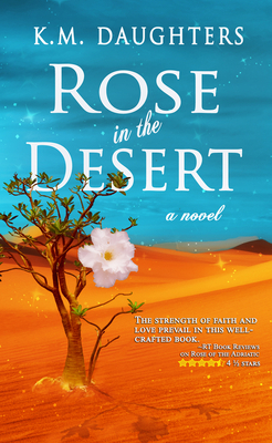 Rose in the Desert by K.M. Daughters