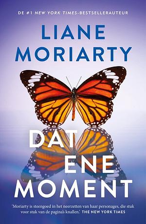 Dat ene moment  by Liane Moriarty