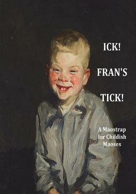 Ick! Fran's Tick!: Poems from Paintings by Maostrap, Michael Odom
