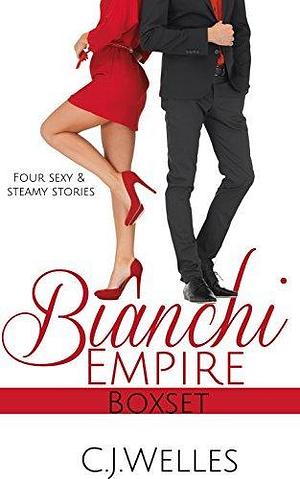 Bianchi Empire: Complete Billionaire Romance Series by C.J. Welles, C.J. Welles