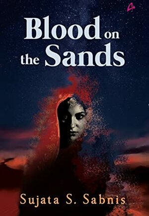 Blood On The Sands by Sujata Sabnis