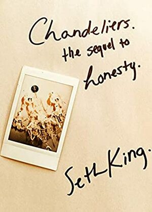 Chandeliers: the Sequel to Honesty by Seth King