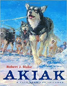 Akiak: A Tale form the Iditarod by Robert J. Blake