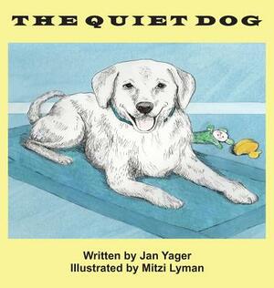 The Quiet Dog by Jan Yager