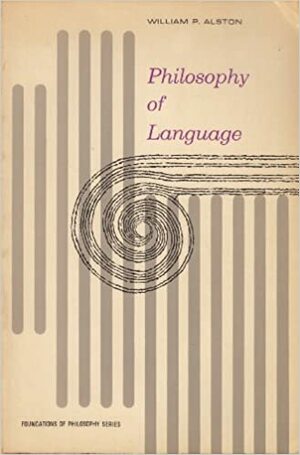 Philosophy of Language by Monroe Beardsley, Elizabeth Beardsley, William P. Alston