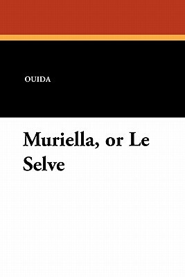 Muriella, or Le Selve by Ouida