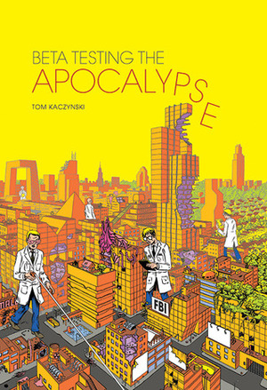 Beta Testing the Apocalypse by Tom Kaczynski