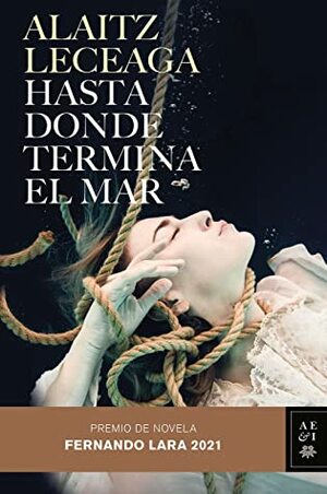 Hasta donde termina el mar by Alaitz Leceaga