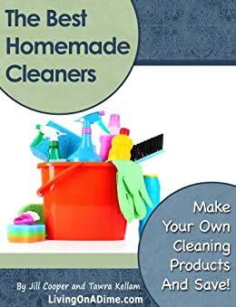 The Best Homemade Cleaners: Recipes To Make Your Own Cleaning Products And Save! by Tawra Jean Kellam, Jill Cooper