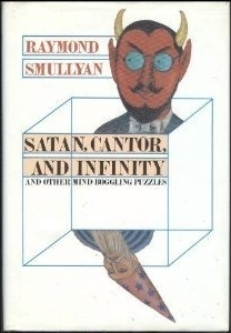 Satan, Cantor, And Infinity and Other Mind-Boggling Puzzles by Raymond M. Smullyan
