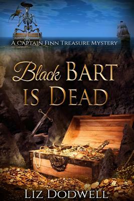 Black Bart is Dead: A Captain Finn Treasure Mystery by Liz Dodwell