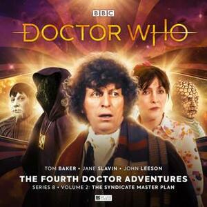 Doctor Who: The Fourth Doctor Adventures - Series 8: The Syndicate Master Plan, Volume 2 by Jonathan Barnes, John Dorney, Guy Adams