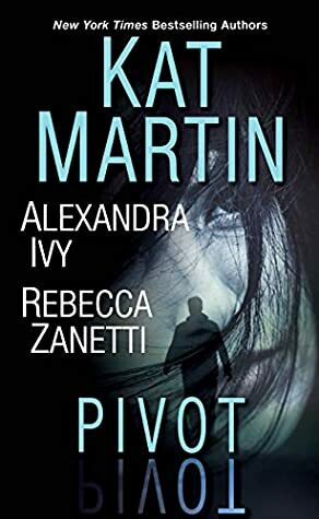 Pivot by Kat Martin, Rebecca Zanetti, Alexandra Ivy