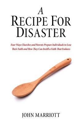 A Recipe for Disaster by John Marriott