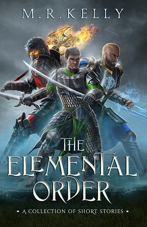 The Elemental Order by M.R. Kelly