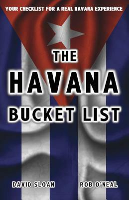The Havana Bucket List: 100 ways to unlock the magic of Cuba's capital city by David L. Sloan