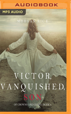 Victor, Vanquished, Son by Morgan Rice