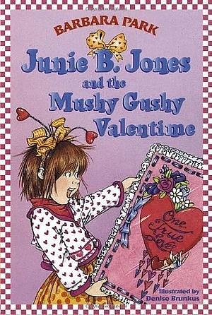 Junie B. Jones and the Mushy Gushy Valentime by Barbara Park