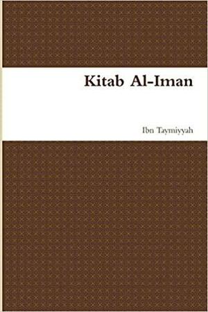 Kitab Al-Iman: Book of Faith by Ibn Taymiyyah, Ibn Kathir