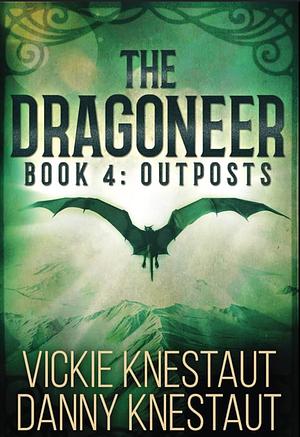 The Dragoneer book four: Outposts by Danny Knestaut, Vickie Knestaut