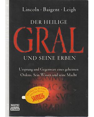 Der Heilige Gral und seine Erben by Michael Baigent, Richard Leigh, Henry Lincoln