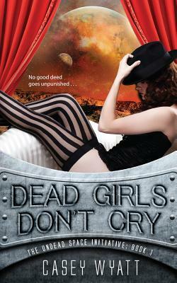 Dead Girls Don't Cry by Casey Wyatt