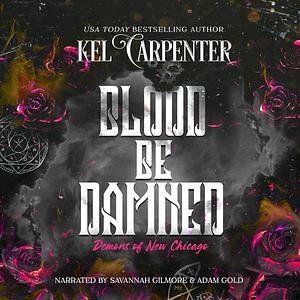 Blood be Damned by Kel Carpenter