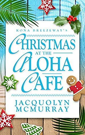 Christmas at the Aloha Cafe by Jacquolyn McMurray