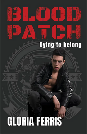 Blood Patch: Dying to Belong by Gloria Ferris