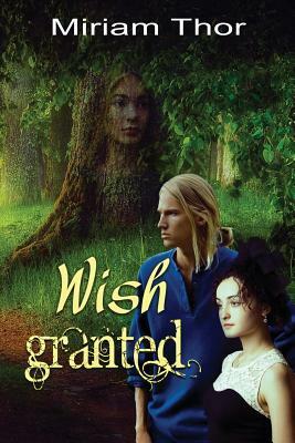 Wish Granted by Miriam Thor