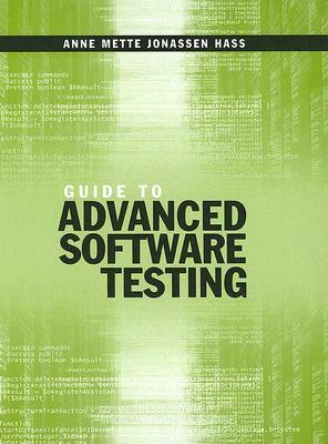 Guide to Advanced Software Testing by Anne Mette Jonassen Hass