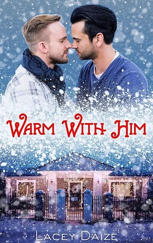 Warm With Him by Lacey Daize