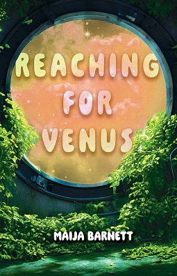 Reaching for Venus by Maija Barnett