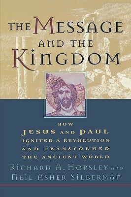 Message and the Kingdom by Neil Asher Silberman, Richard A. Horsley