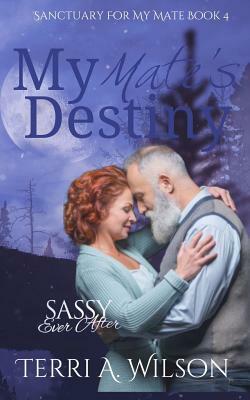 My Mate's Destiny: Sassy Ever After by Terri a. Wilson
