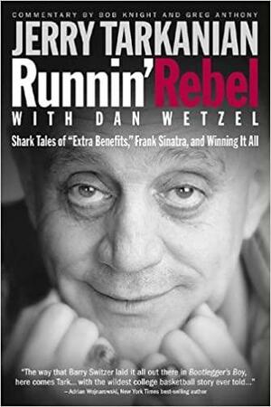 Runnin\' Rebel: Shark Tales of Extra Benefits, Frank Sinatra and Winning It All by Dan Wetzel, Jerry Tarkanian