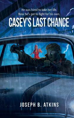 Casey's Last Chance by Joseph B. Atkins