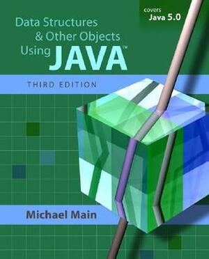 Data Structures & Other Objects Using Java by Michael G. Main