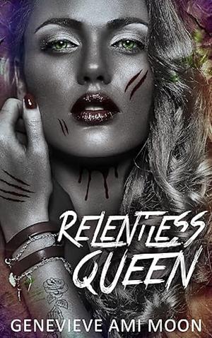 Relentless Queen  by Genevieve Ami Moon